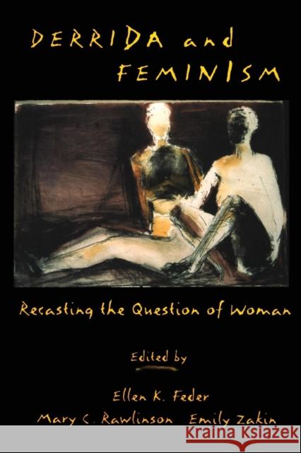 Derrida and Feminism: Recasting the Question of Woman Feder, Ellen 9780415909174 Routledge