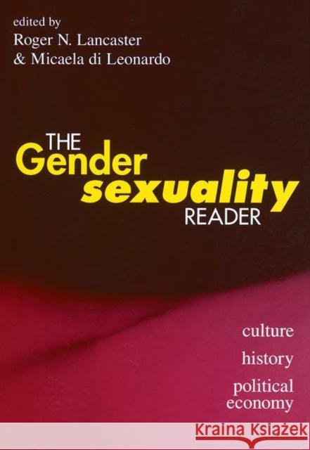 The Gender/Sexuality Reader: Culture, History, Political Economy Lancaster, Roger N. 9780415910057 Routledge