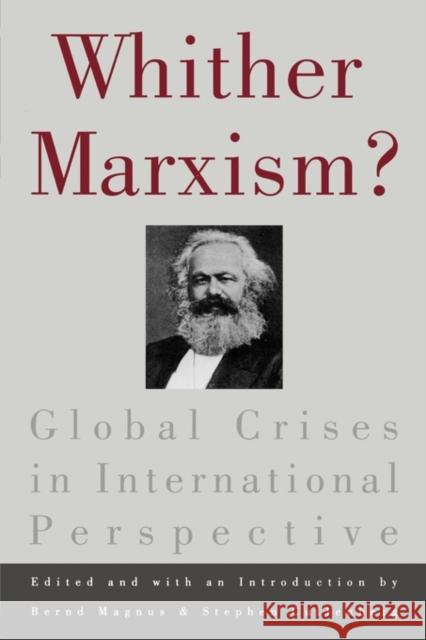 Whither Marxism?: Global Crises in International Perspective Magnus, Bernd 9780415910439 Routledge