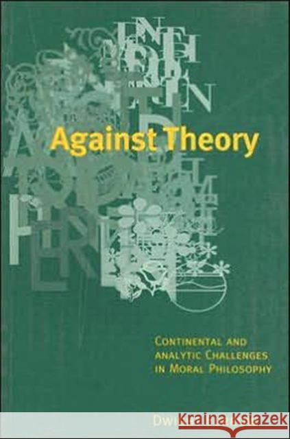 Against Theory: Continental and Analytic Challenges in Moral Philosophy Furrow, Dwight 9780415910804
