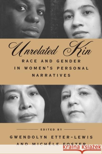 Unrelated Kin: Race and Gender in Women's Personal Narratives Etter-Lewis, Gwendolyn 9780415911399 Routledge
