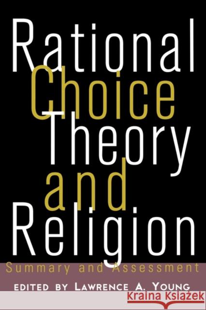 Rational Choice Theory and Religion: Summary and Assessment Young, Lawrence a. 9780415911924 Routledge