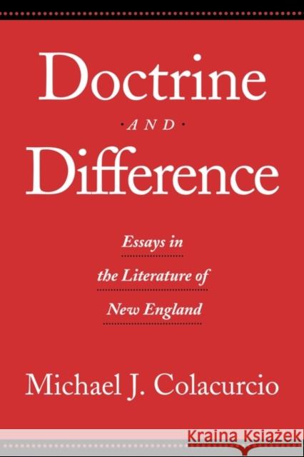 Doctrine and Difference: Essays in the Literature of New England Colacurcio, Michael J. 9780415912396 Routledge