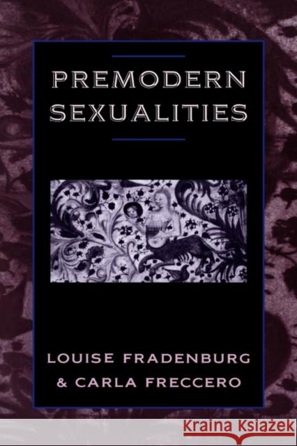 Premodern Sexualities L. Fradenburg Louise Olga Fradenburg 9780415912570 Routledge