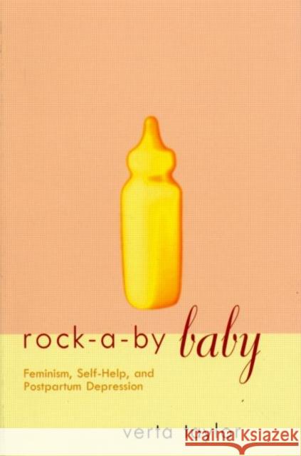 Rock-A-By Baby: Feminism, Self-Help and Postpartum Depression Taylor, Verta 9780415912921