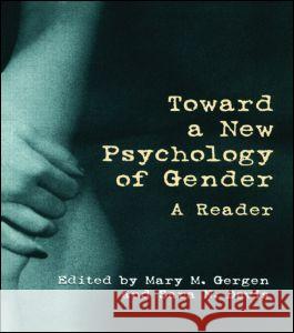 Toward a New Psychology of Gender: A Reader Mary M. Gergen Sara N. Davis Mary M. Gergen 9780415913072