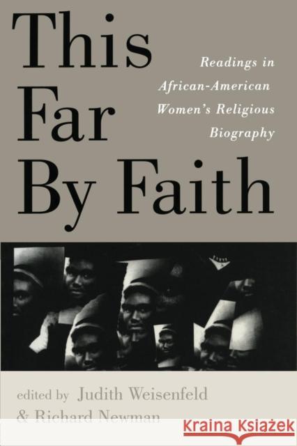 This Far By Faith: Readings in African-American Women's Religious Biography Weisenfeld, Judith 9780415913126 Routledge