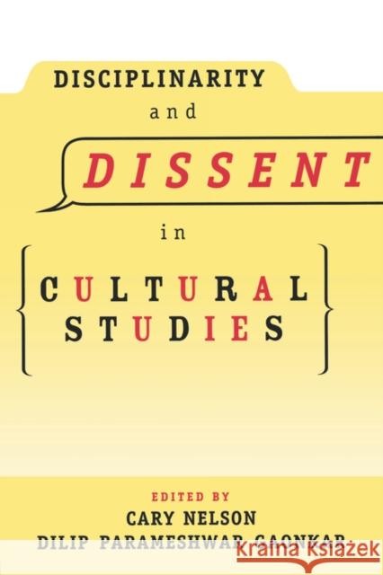 Disciplinarity and Dissent in Cultural Studies Cary Nelson Dilip Parameshwar Gaonkar 9780415913720 Routledge