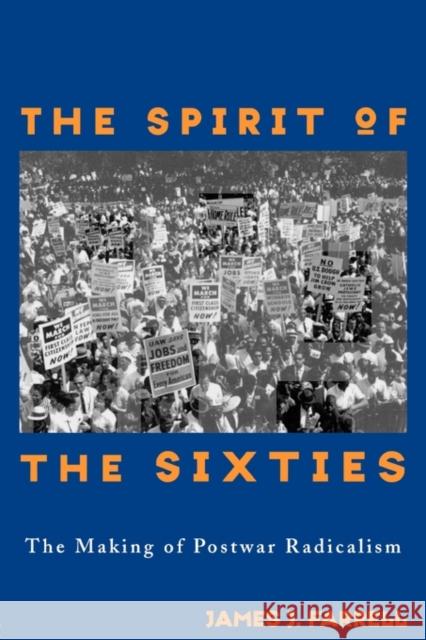 The Spirit of the Sixties: The Making of Postwar Radicalism Farrell, James J. 9780415913867 Routledge