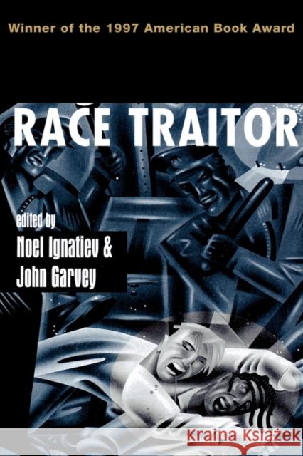 Race Traitor Noel Ignatiev John Garvey 9780415913935 Routledge