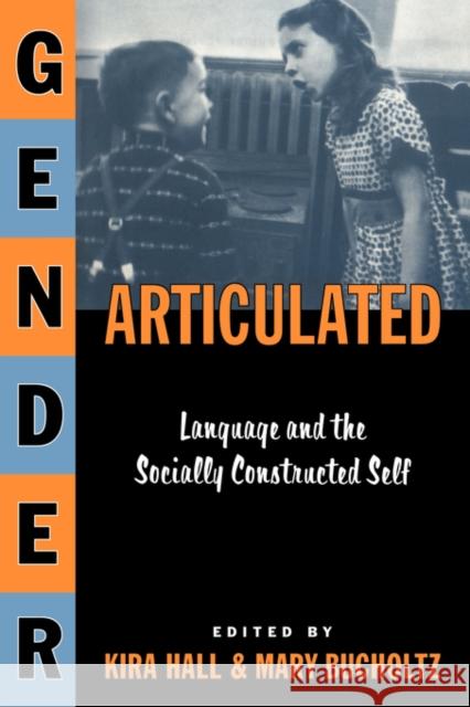 Gender Articulated: Language and the Socially Constructed Self Hall, Kira 9780415913997 Routledge