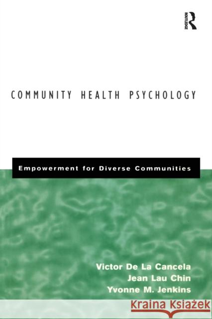 Community Health Psychology: Empowerment for Diverse Communities De La Cancela, Victor 9780415914277 Routledge