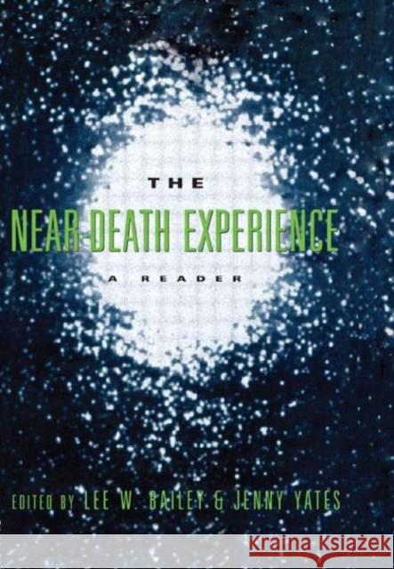 The Near-Death Experience : A Reader Lee Worth Bailey Jenny Yates 9780415914307 Routledge