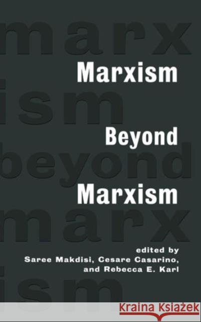 Marxism Beyond Marxism Saree Makdisi Cesare Casarino Rebecca E. Karl 9780415914420 Routledge