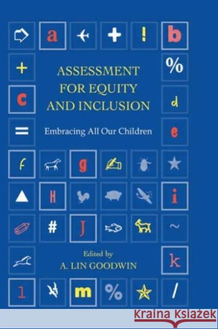 Assessment for Equity and Inclusion: Embracing All Our Children Goodwin, A. Lin 9780415914734 Routledge