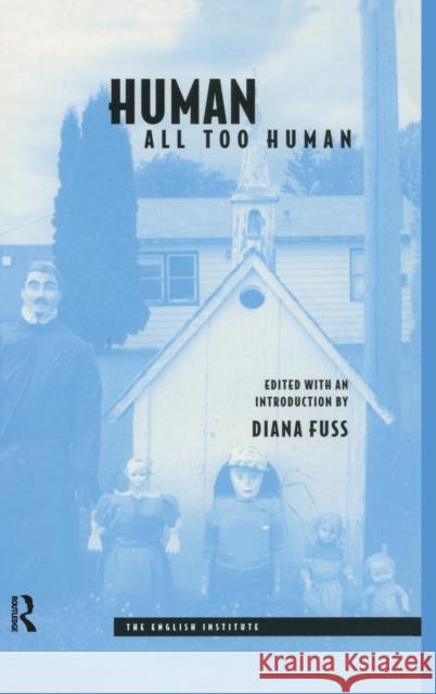 Human, All Too Human Diana Fuss Diana Fuss  9780415914994 Taylor & Francis