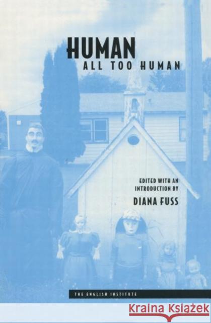 Human, All Too Human Diana Fuss 9780415915007 Routledge