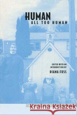 Human, All Too Human Diana Fuss 9780415915007 Routledge