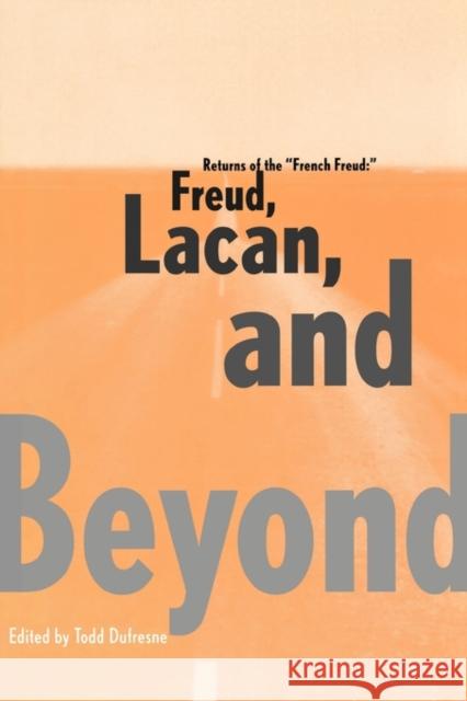 Returns of the French Freud:: Freud, Lacan, and Beyond DuFresne, Todd 9780415915267 Routledge