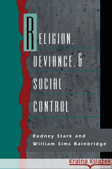 Religion, Deviance, and Social Control William Sims Bainbridge Rodney Stark 9780415915298 Routledge