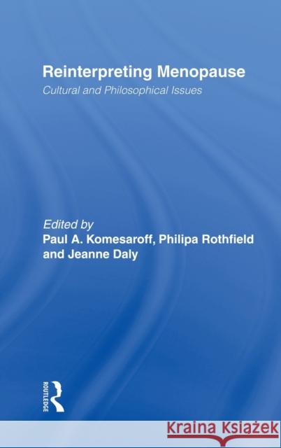 Reinterpreting Menopause: Cultural and Philosophical Issues Komesaroff, Paul A. 9780415915649