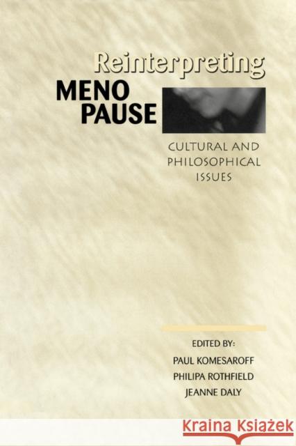 Reinterpreting Menopause: Cultural and Philosophical Issues Komesaroff, Paul A. 9780415915656