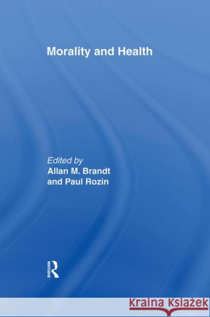 Morality and Health Paul Rozin Allan Brandt 9780415915816 Routledge