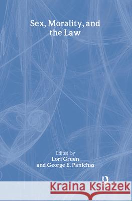 Sex, Morality, and the Law Lori Gruen George E. Panichas 9780415916356