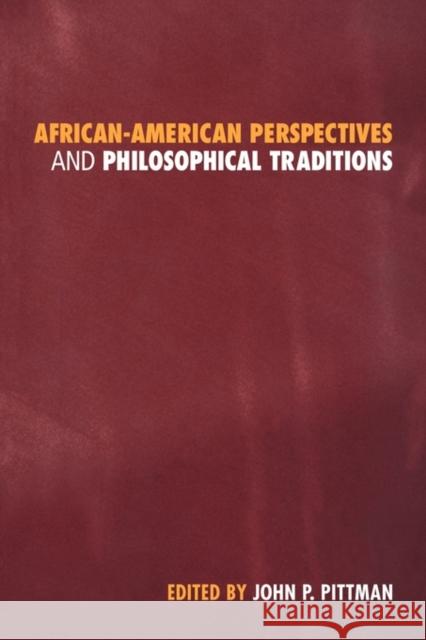 African-American Perspectives and Philosophical Traditions John P. Pittman Marx W. Wartofsky 9780415916400 Routledge