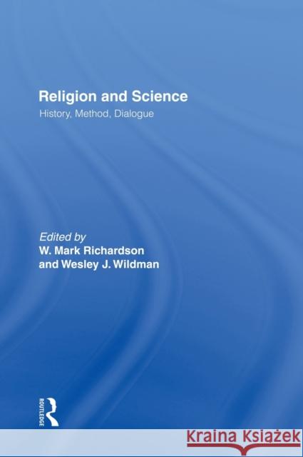 Religion and Science: History, Method, Dialogue Richardson, W. Mark 9780415916660