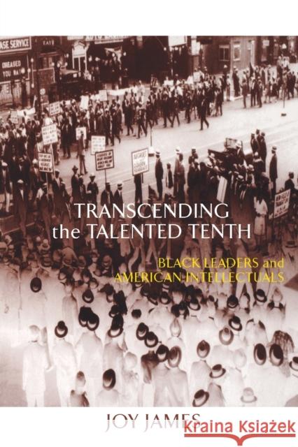 Transcending the Talented Tenth: Black Leaders and American Intellectuals Gordon, Lewis 9780415917636 Routledge
