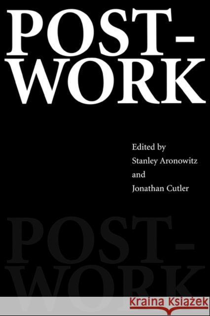 Post-Work: The Wages of Cybernation Aronowitz, Stanley 9780415917834 Routledge