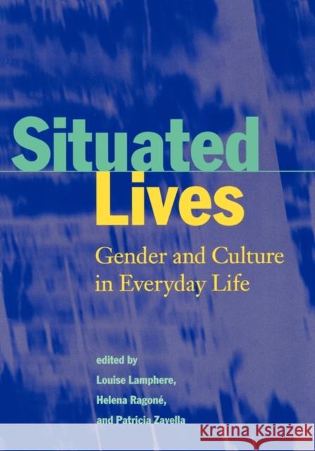 Situated Lives: Gender and Culture in Everyday Life Lamphere, Louise 9780415918077 Routledge