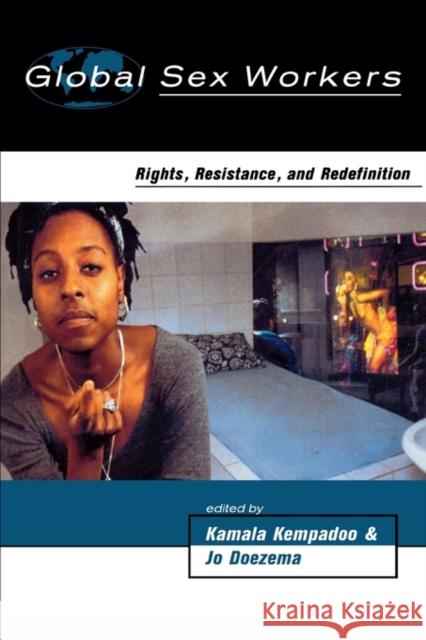 Global Sex Workers: Rights, Resistance, and Redefinition Kempadoo, Kamala 9780415918299 Routledge