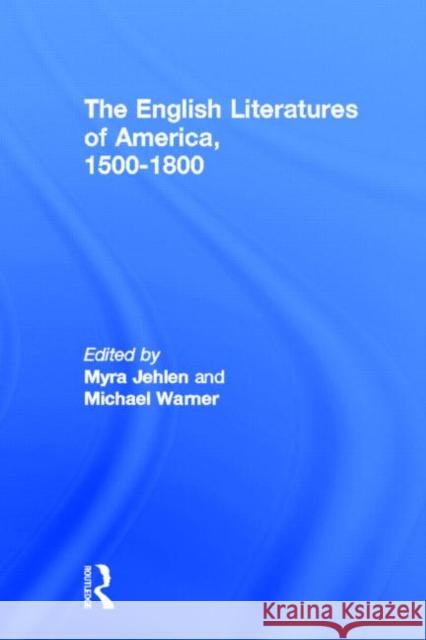 The English Literatures of America: 1500-1800 Jehlen, Myra 9780415919036 Routledge