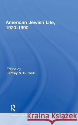American Jewish Life, 1920-1990: American Jewish History Gurock, Jeffrey S. 9780415919258 Routledge