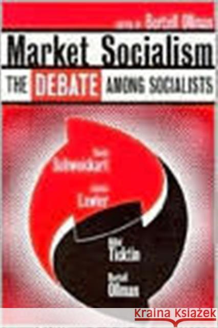 Market Socialism: The Debate Among Socialist Schweickart, David 9780415919678 Routledge