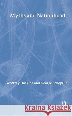 Myths and Nationhood Geoffrey Hosking George Schopflin 9780415919746 Routledge