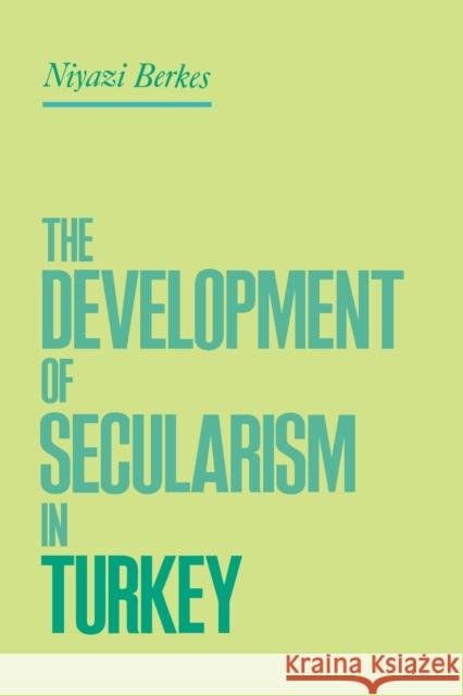 The Development of Secularism in Turkey Niyazi Berkes 9780415919821