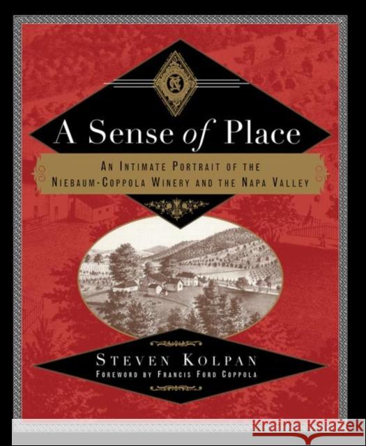 A Sense of Place: An Intimate Portrait of the Niebaum-Coppola Winery and the Napa Valley Kolpan, Steven 9780415920056