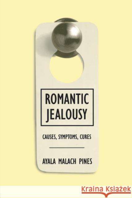 Romantic Jealousy: Causes, Symptoms, Cures Pines, Ayala Malach 9780415920100