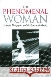 The Phenomenal Woman: Feminist Metaphysics and the Patterns of Identity Christine Battersby 9780415920360