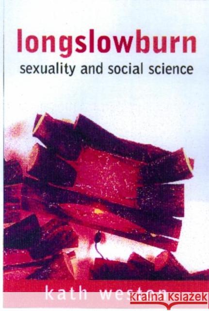 Long Slow Burn: Sexuality and Social Science Weston, Kath 9780415920445 Routledge