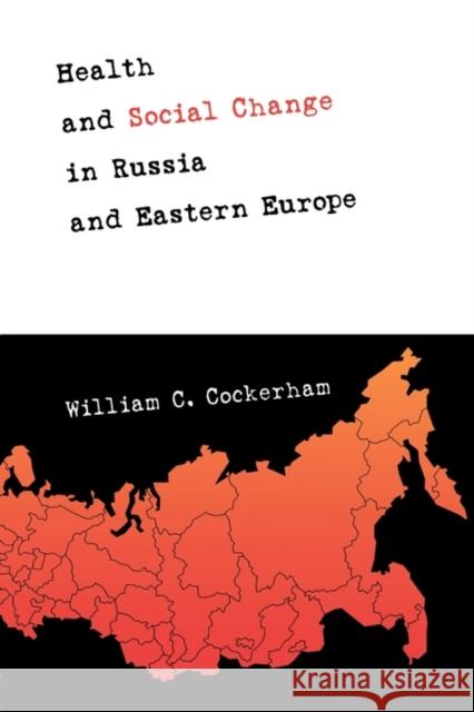 Health and Social Change in Russia and Eastern Europe William C. Cockerham W. Cockerham Cockerham Willi 9780415920810 Routledge