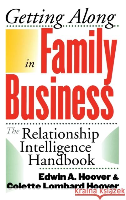Getting Along in Family Business: The Relationship Intelligence Handbook Hoover, Edwin A. 9780415921893 Brunner-Routledge