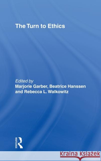 The Turn to Ethics Marjorie B. Garber Rebecca L. Walkowitz Beatrice Hanssen 9780415922258 Routledge