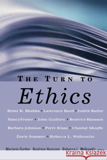The Turn to Ethics Marjorie B. Garber Rebecca L. Walkowitz Beatrice Hanssen 9780415922265 Brunner-Routledge