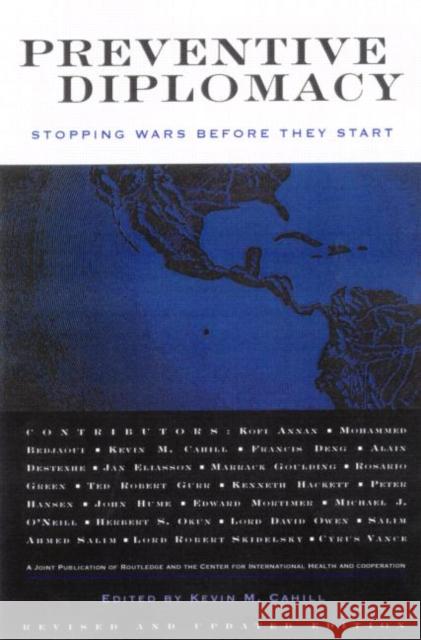 Preventive Diplomacy : Stopping Wars Before They Start Kevin M. Cahill 9780415922852 Routledge