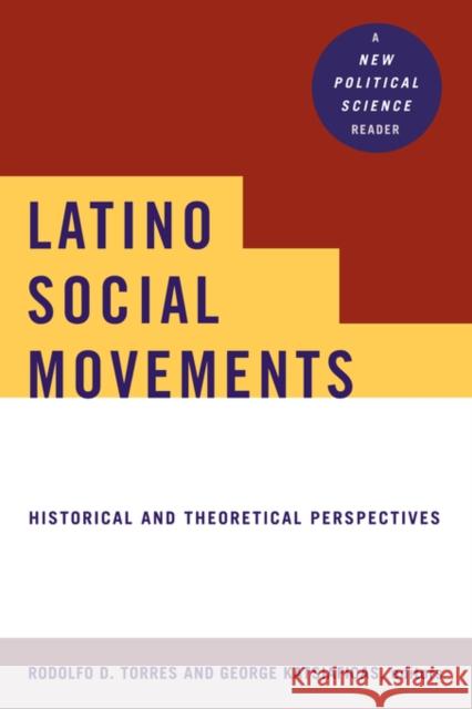 Latino Social Movements: Historical and Theoretical Perspectives Torres, Rodolfo D. 9780415922999 Routledge
