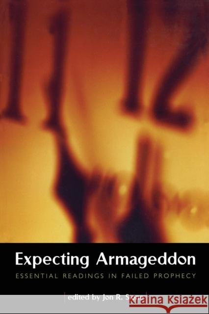 Expecting Armageddon : Essential Readings in Failed Prophecy Jon R. Stone 9780415923316 
